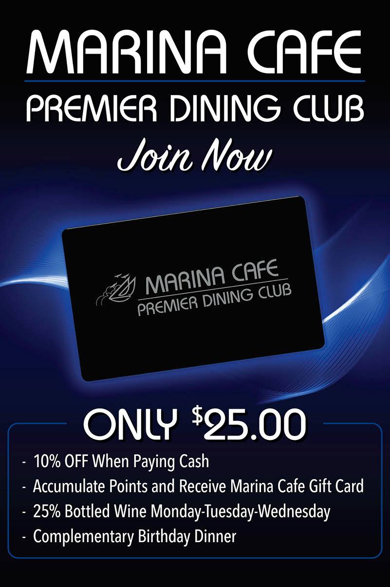 Join the Marina Cafe Premier Dining Club For Great Savings!